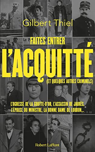 Faites entrer l'acquitté (et quelques autres criminels) : de la Belle Epoque aux années 1950, portra