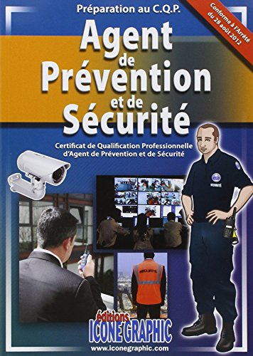 Agent de prévention et de sécurité : certificat de qualification professionnelle d'agent de préventi