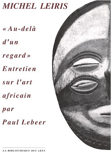 Au-delà d'un regard : entretien sur l'art africain par Paul Lebeer