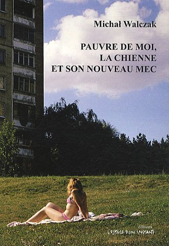 Pauvre de moi, La chienne et Son nouveau mec. Biedny Ja, Suka i Jej Nowy Koles