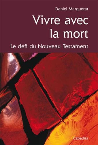Vivre avec la mort : le défi du Nouveau Testament