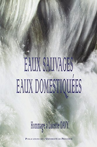 Eaux sauvages, eaux domestiquées : hommage à Lucette Davy