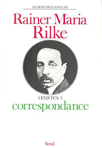 oeuvres... /rainer maria rilke  tome 3 : oeuvres..., correspondance