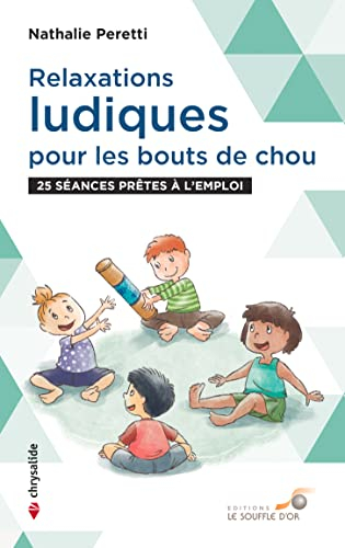 Relaxations ludiques pour les bouts de chou : 25 séances prêtes à l'emploi