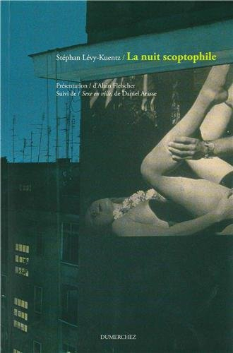 La nuit scoptophile : essai sur Exhibitions, suite photographique d'Alain Fleischer. Sexe en ville