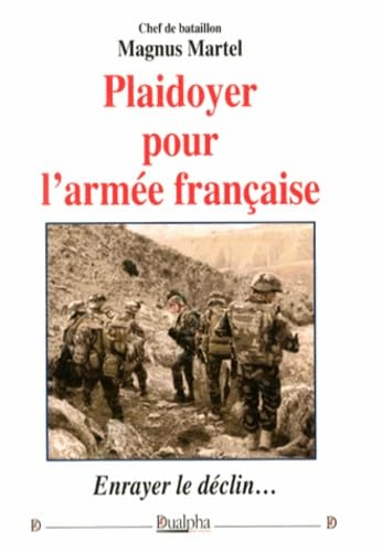 Plaidoyer pour l'armée française : enrayer le déclin...