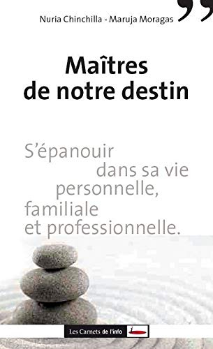 Maîtres de notre destin : s'épanouir dans sa vie personnelle, familiale et professionnelle