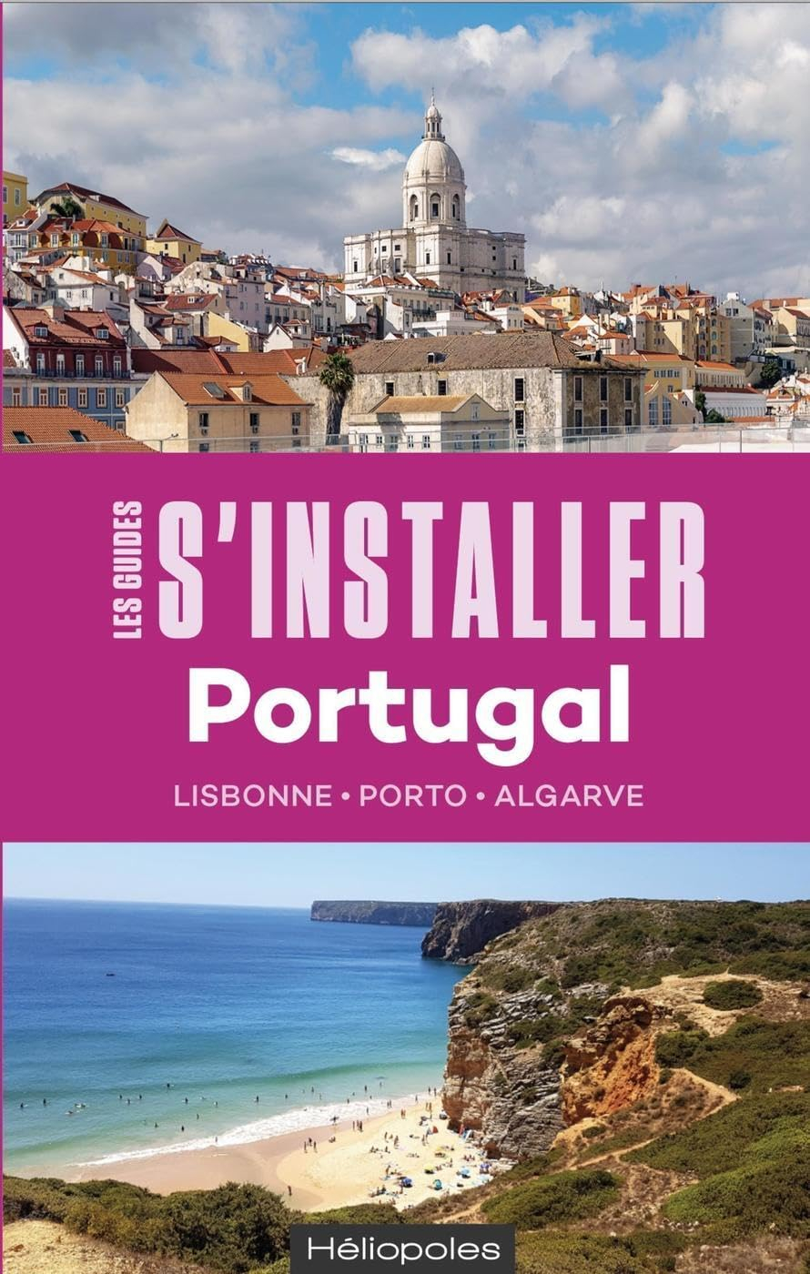 S'installer au Portugal : Lisbonne, Porto, Algarve