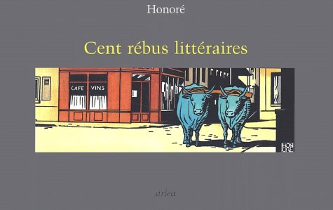 Cent rébus littéraires : avec leur question-devinette et leur solution