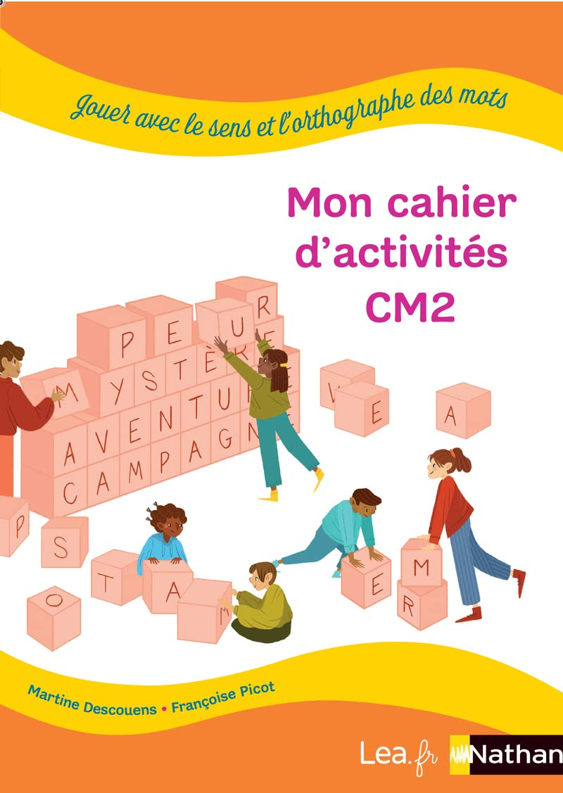 Jouer avec le sens et l'orthographe des mots : mon carnet d'activités CM2
