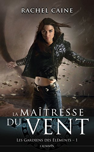 Les gardiens des éléments. Vol. 1. La maîtresse du vent
