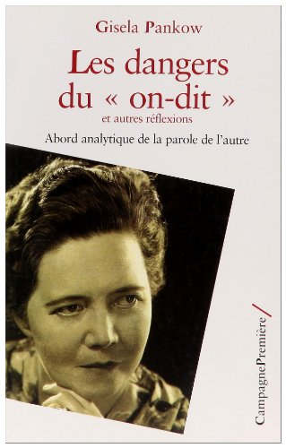 Les dangers du on-dit : et autres réflexions, abord analytique de la parole de l'autre