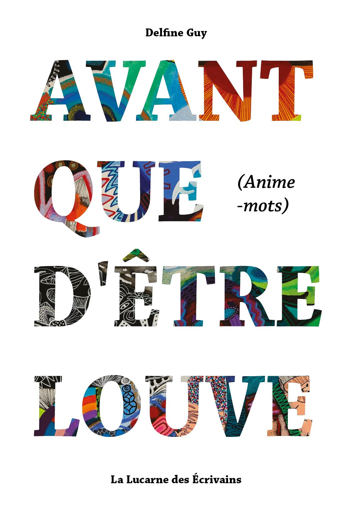 Avant que d'être louve : anime-mots