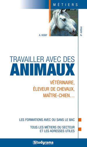 Travailler avec des animaux : vétérinaire, éleveur de chevaux, maître-chien... : les formations avec