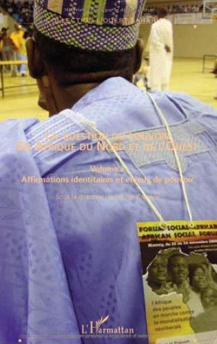 La question du pouvoir en Afrique du Nord et de l'Ouest. Vol. 2. Affirmations identitaires et enjeux