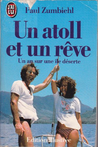 Un Atoll et un rêve : un an sur un île déserte