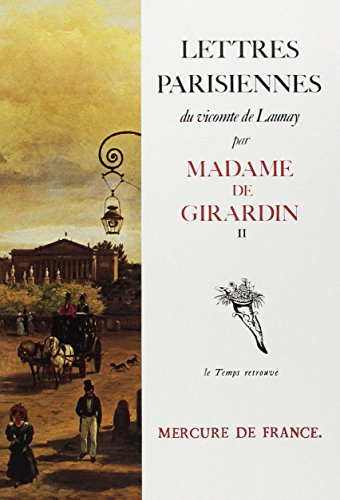 Lettres parisiennes du vicomte de Launay. Vol. 2