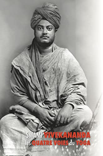 Les Quatre Voies du Yoga: Jnana Yoga, Raja Yoga, Karma Yoga, Bhakti Yoga