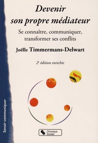 Devenir son propre médiateur : se connaître, communiquer, transformer ses conflits