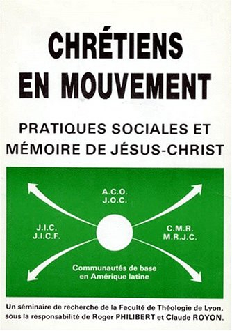 chretiens en mouvement. pratiques sociales et mémoire de jésus-christ