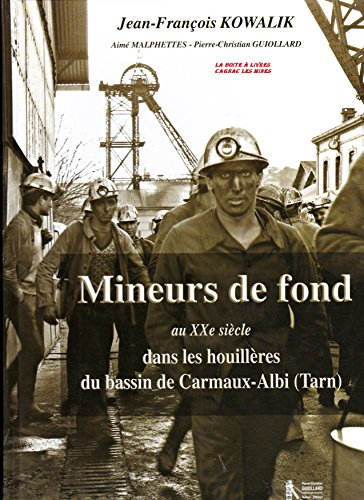 Mineurs de fond au XXe siècle dans les houillères du bassin de Carmaux-Albi (Tarn)