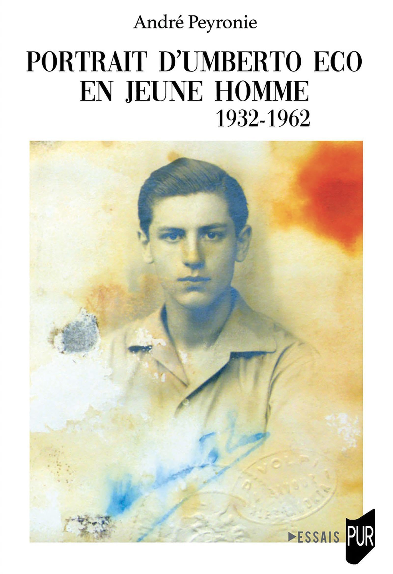 Portrait d'Umberto Eco en jeune homme : 1932-1962 : essai de biographie prospective
