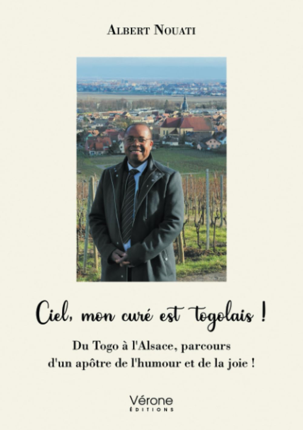 Ciel, mon curé est togolais ! : Du Togo à l'Alsace, parcours d'un apôtre de l'humour et de la joie !