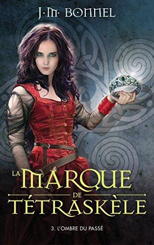 La marque de Tétraskèle. Vol. 3. L'ombre du passé