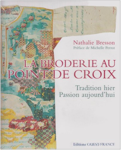 La broderie au point de croix : tradition hier, passion aujourd'hui