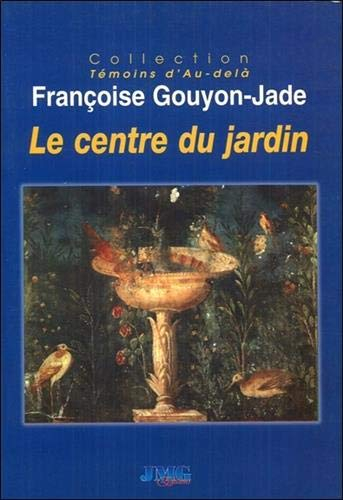 Le centre du jardin : réflexions sur les messages de l'au-delà...