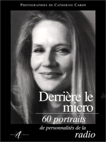 Derrière le micro : 60 portraits de personnalités de la radio