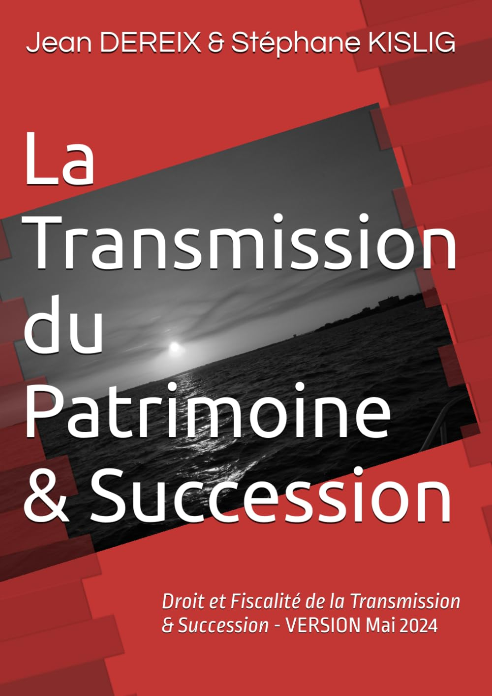 La Transmission du Patrimoine & Succession: Droit et Fiscalité de la Transmission & Succesion