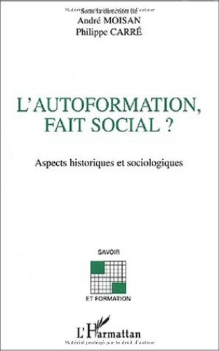 L'autoformation, fait social : aspects historiques et sociologiques