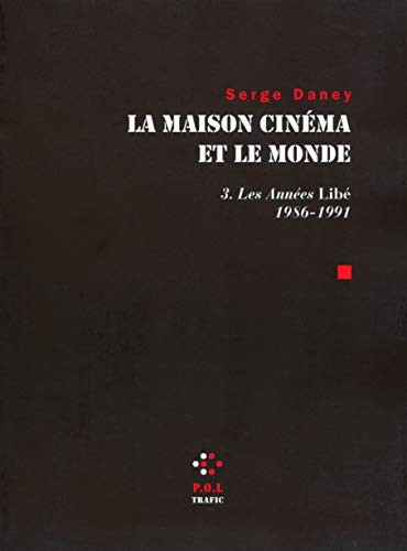 La maison cinéma et le monde. Vol. 3. Les années Libé : 1986-1991