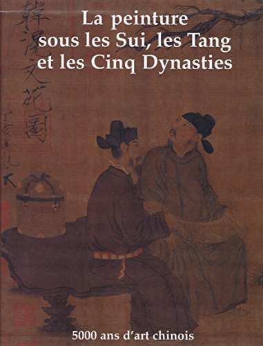 la peinture. tome 2, la peinture sous les sui, les tang et les cinq dynasties