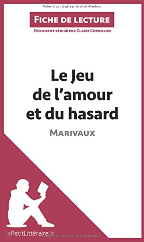 Le Jeu de l'amour et du hasard de Marivaux (Fiche de lecture): Résumé complet et analyse détaillée d