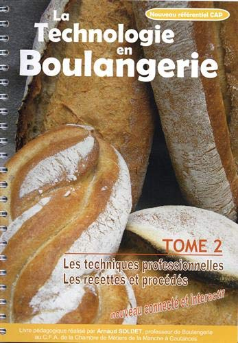 La technologie en boulangerie: Tome 2, Les techniques professionnelles ; Les recettes et procédés