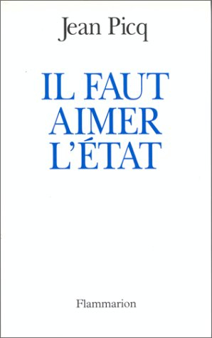 Il faut aimer l'Etat : essai sur l'Etat en France à l'aube du XXIe siècle