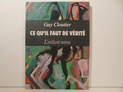 Ce Qu Il Faut de Verite