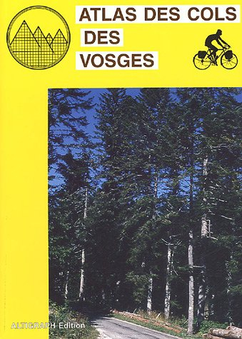 Atlas des cols des Vosges : Saverne, Abreschviller, Dabo, Obernai, Barr, Raon-l'Etape, Villé...