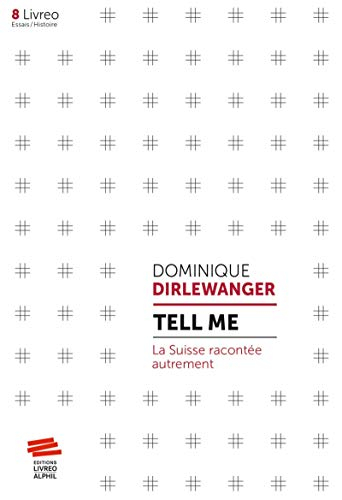 Tell me : la Suisse racontée autrement