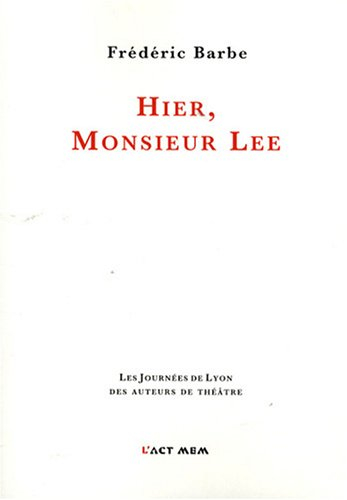 Hier, monsieur Lee : théâtre