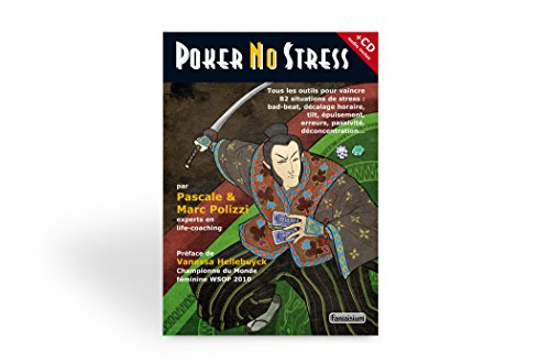 Poker no stress : tous les outils pour vaincre 82 causes de stress au poker : bad-beat, décalage hor