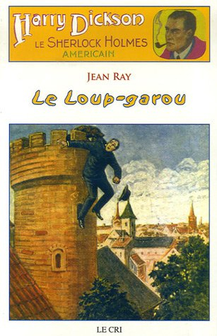Harry Dickson : le Sherlock Holmes américain. Vol. 11. Le loup-garou *** Le problème Blessington : r