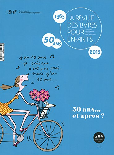 Revue des livres pour enfants (La), n° 284. 1965-2015 : 50 ans... et après ?