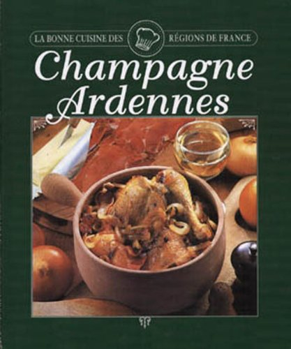 champagne ardennes. la bonne cuisine des régions de france