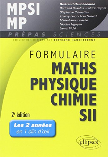 Formulaire maths, physique, chimie, SII : MPSI-MP : les 2 années en 1 clin d'oeil