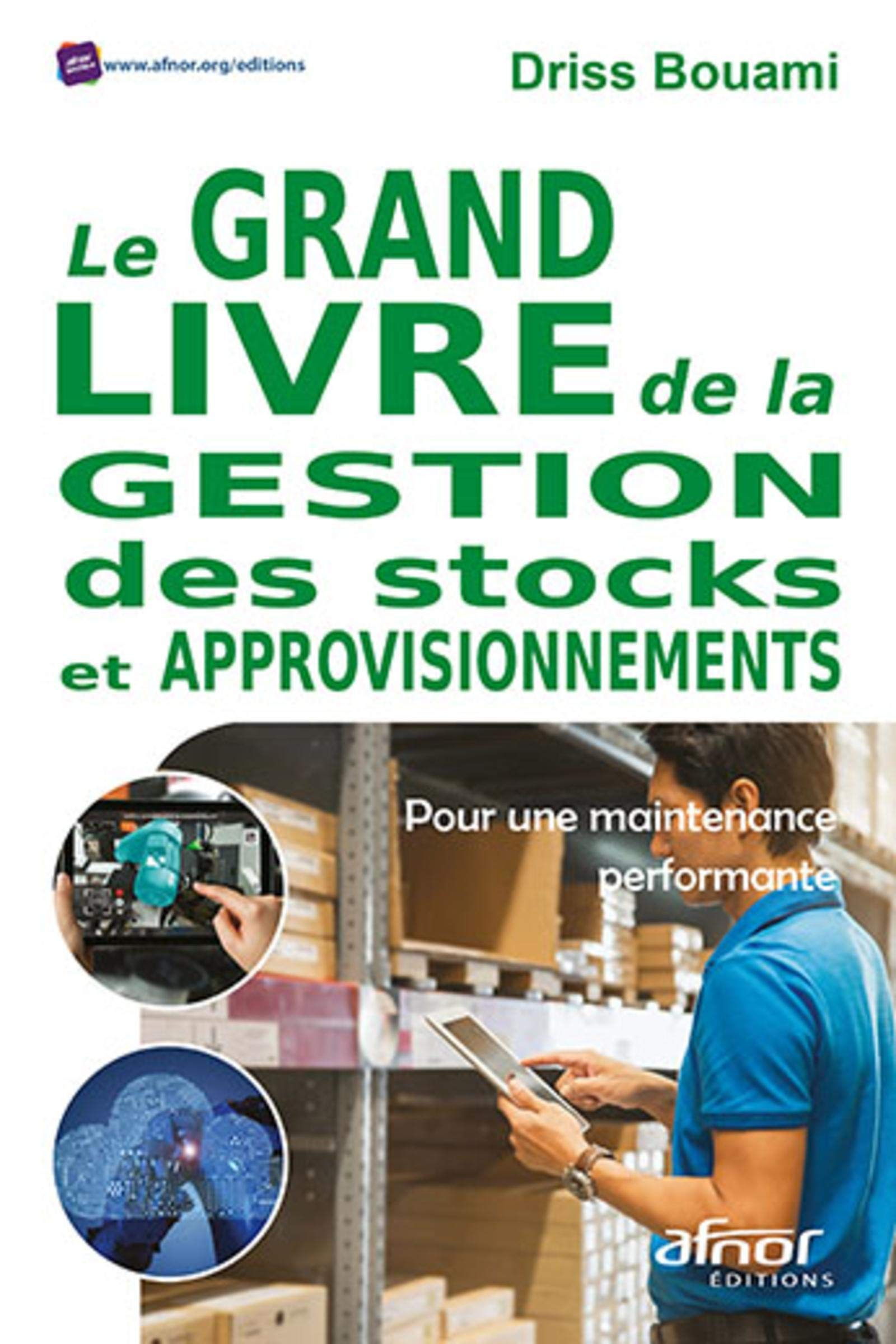 Le grand livre de la gestion des stocks et approvisionnements : pour une maintenance performante !