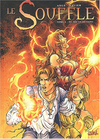 Le souffle. Vol. 1. De sang et de feu