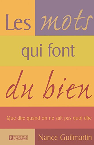 Les mots qui font du bien : que dire quand on ne sait pas quoi dire